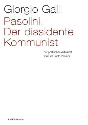 Pasolini. Der dissidente Kommunist von Galli,  Giorgio, Kunz-Vitali,  Fabien