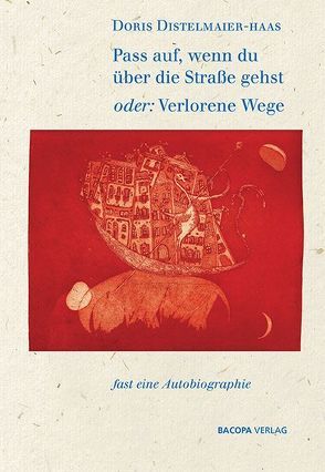 Pass auf, wenn du über die Strasse gehst oder Verlorene Wege. von Distelmaier-Haas,  Doris