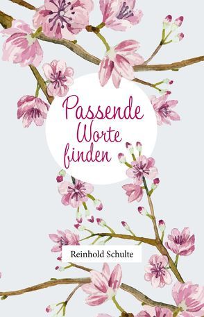 Passende Worte finden von Schulte,  Reinhold