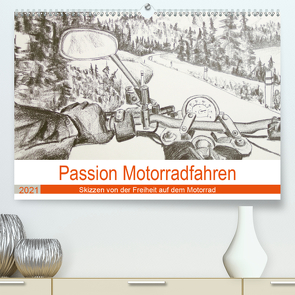 Passion Motorradfahren – Skizzen von der Freiheit auf dem Motorrad (Premium, hochwertiger DIN A2 Wandkalender 2021, Kunstdruck in Hochglanz) von Schimmack,  Michaela