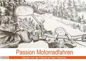 Passion Motorradfahren – Skizzen von der Freiheit auf dem Motorrad (Tischkalender 2022 DIN A5 quer) von Schimmack,  Michaela