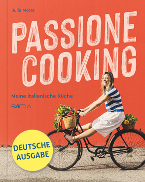 Passione Cooking von Morat,  Julia