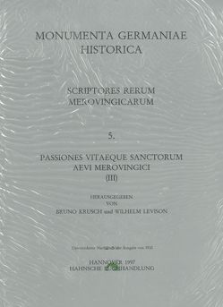 Passiones vitaeque sanctorum aevi Merovingici (III) von Krusch,  Bruno, Levison,  Wilhelm