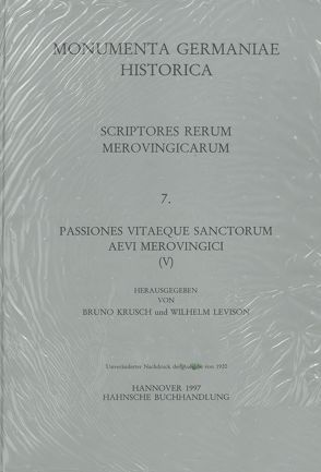 Passiones vitaeque sanctorum aevi Merovingici (V) von Krusch,  Bruno, Levison,  Wilhelm