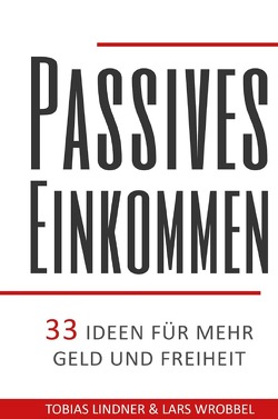 Passives Einkommen von Lindner,  Tobias, Wrobbel,  Lars