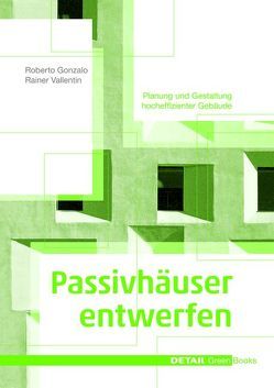 Passivhäuser entwerfen von Gonzalo,  Roberto, Valletin,  Raier