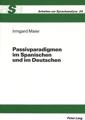 Passivparadigmen im Spanischen und im Deutschen von Maier,  Irmgard