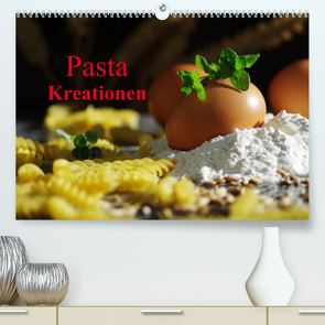 Pasta Kreationen (Premium, hochwertiger DIN A2 Wandkalender 2022, Kunstdruck in Hochglanz) von Riedel,  Tanja