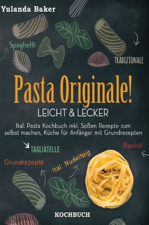 Pasta Originale! Leicht & Lecker von Baker,  Yulanda