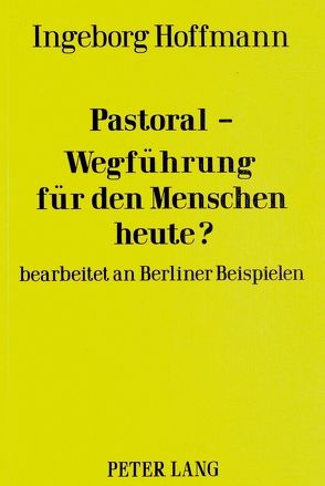 Pastoral-Wegführung für den Menschen heute? von Hoffmann,  Ingeborg