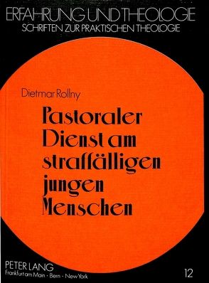 Pastoraler Dienst am straffälligen jungen Menschen von Rollny,  Dietmar