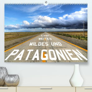 Patagonien – wildes und weites Land (Premium, hochwertiger DIN A2 Wandkalender 2023, Kunstdruck in Hochglanz) von Stamm,  Dirk