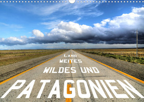 Patagonien – wildes und weites Land (Wandkalender 2023 DIN A3 quer) von Stamm,  Dirk