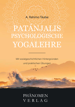 PATANJALIS PSYCHOLOGISCHE YOGALEHRE von Täube,  A. Rahimo