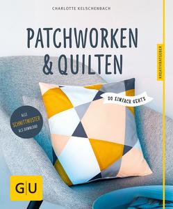 Patchworken und Quilten von Kelschenbach,  Charlotte