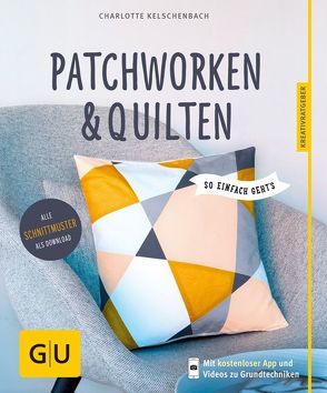 Patchworken und Quilten von Kelschenbach,  Charlotte