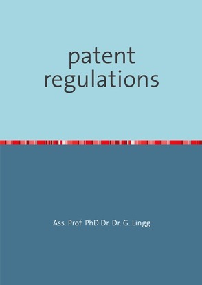 patent regulations von Ass. Prof. PhD. DDr. Lingg,  Gerhard