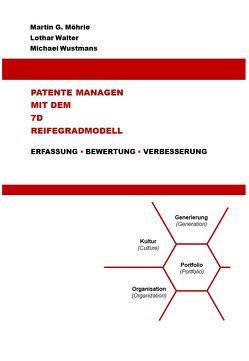 Patente managen mit dem 7D Reifegradmodell von Möhrle,  Martin G., Walter,  Lothar, Wustmans,  Michael