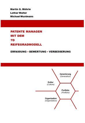 Patente managen mit dem 7D Reifegradmodell von Möhrle,  Martin G., Walter,  Lothar, Wustmans,  Michael