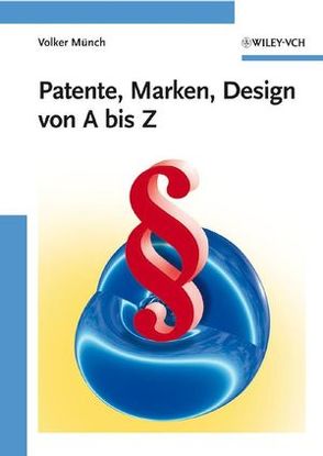 Patente, Marken, Design von A bis Z von Münch,  Volker