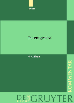 Patentgesetz von Baumgärtner,  Thomas, Busse,  Rudolf, Hacker,  Franz, Keukenschrijver,  Alfred, Schuster,  Gabriele, Schwendy,  Klaus Dieter