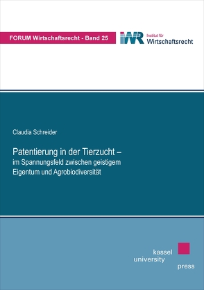 Patentierung in der Tierzucht – im Spannungsfeld zwischen geistigem Eigentum und Agrobiodiversität von Schreider,  Claudia