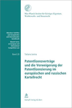 Patentlizenzverträge und die Verweigerung der Patentlizenzierung im europäischen und russischen Kartellrecht von Levina,  Tatiana