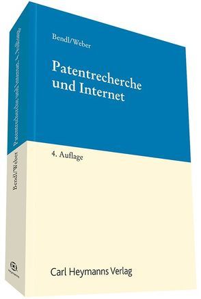 Patentrecherche und Internet von Bendl,  Ernst, Weber,  Georg