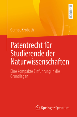 Patentrecht für Studierende der Naturwissenschaften von Krobath,  Gernot