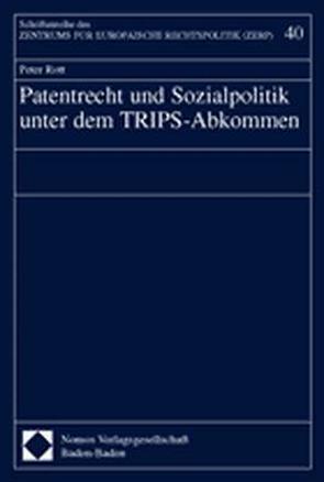 Patentrecht und Sozialpolitik unter dem TRIPS-Abkommen von Rott,  Peter