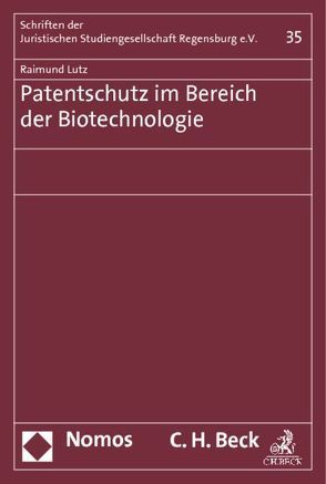 Patentschutz im Bereich der Biotechnologie von Lutz,  Raimund