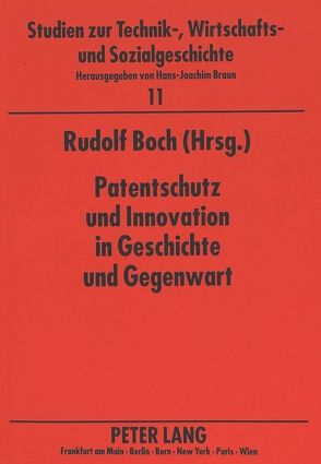 Patentschutz und Innovation in Geschichte und Gegenwart von Boch,  Rudolf