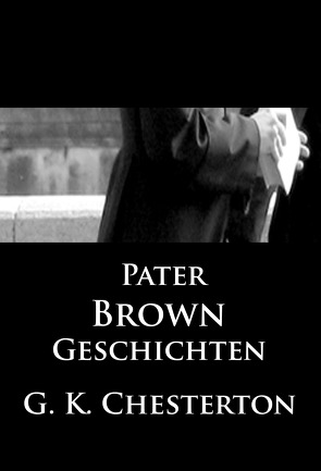 Pater-Brown-Geschichten von Chesterton,  G K