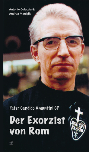 Pater Candido Amantini – Der Exorzist von Rom von Coluccia,  Antonio, Maniglia,  Andrea