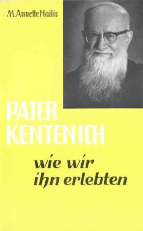 Pater Kentenich, wie wir ihn erlebten von Nailis,  Maria A