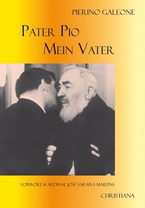 Pater Pio – mein Vater von Galeone,  Pierino, Loppacher,  Stefan, Martins,  José Saraiva