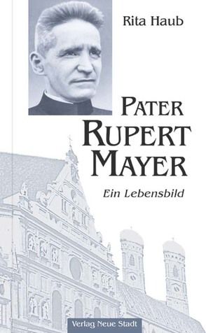 Pater Rupert Mayer von Haub,  Rita