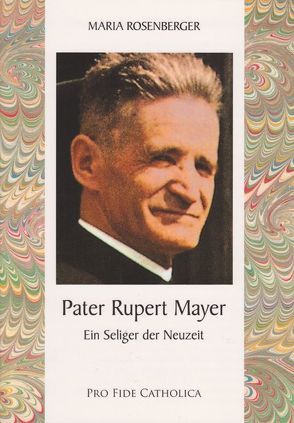 Pater Rupert Mayer von Rosenberger,  Maria