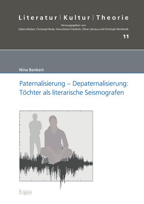 Paternalisierung – Depaternalisierung: Töchter als literarische Seismografen von Benkert,  Nina