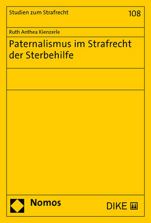 Paternalismus im Strafrecht der Sterbehilfe von Kienzerle,  Ruth Anthea