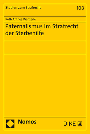 Paternalismus im Strafrecht der Sterbehilfe von Kienzerle,  Ruth Anthea