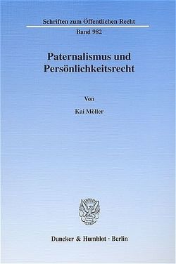 Paternalismus und Persönlichkeitsrecht. von Möller,  Kai