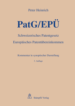 PatG/EPÜ – Schweizerisches Patentgesetz/Europäisches Patentübereinkommen von Heinrich,  Peter