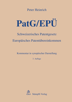 PatG/EPÜ – Schweizerisches Patentgesetz/Europäisches Patentübereinkommen von Heinrich,  Peter