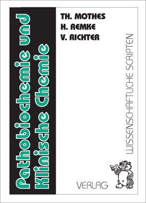 Pathobiochemie und Klinische Chemie von Mothes,  T., Remke,  H., Richter,  V.