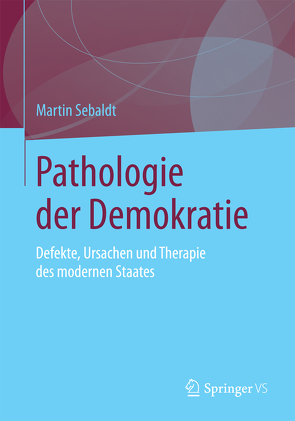 Pathologie der Demokratie von Sebaldt,  Martin