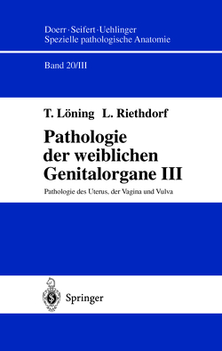 Pathologie der weiblichen Genitalorgane III von Dhom,  G., Löning,  T., Riethdorf,  L.