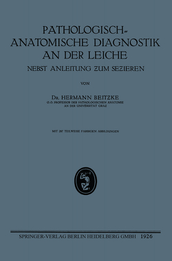 Pathologisch-Anatomische Diagnostik an der Leiche von Beitzke,  Hermann Heinrich Wilhelm