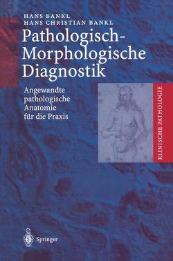 Pathologisch-Morphologische Diagnostik von Bankl,  Hans, Bankl,  Hans Christian