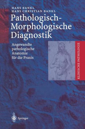 Pathologisch-Morphologische Diagnostik von Bankl,  Hans, Bankl,  Hans Christian